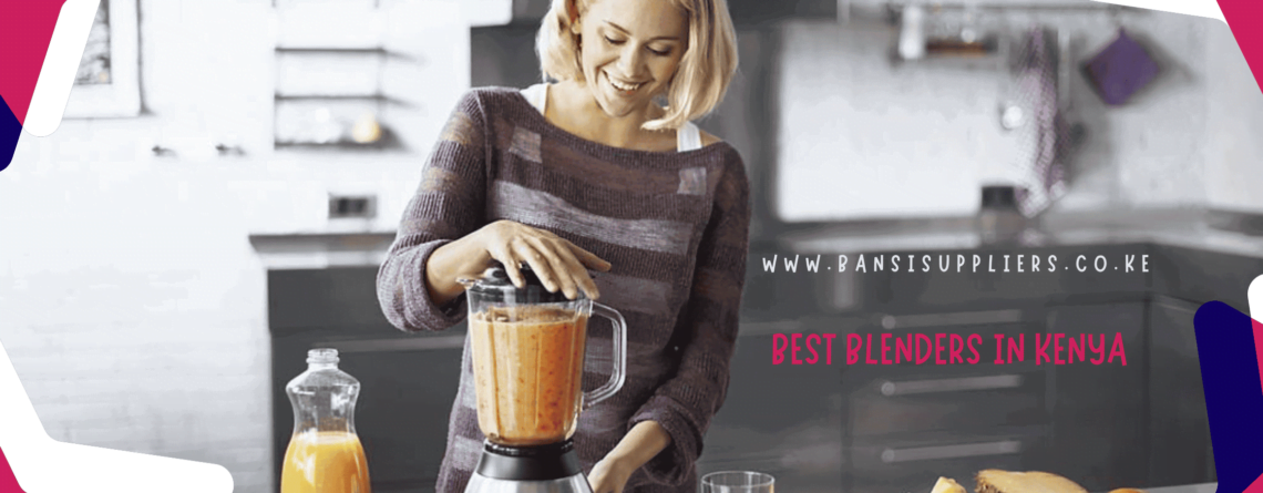 Best Blenders In Kenya