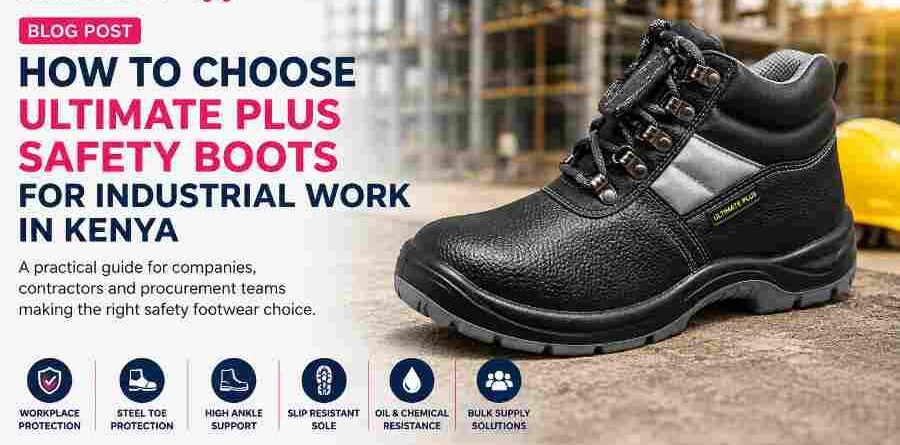 How to Choose Ultimate Plus Safety Boots in Kenya